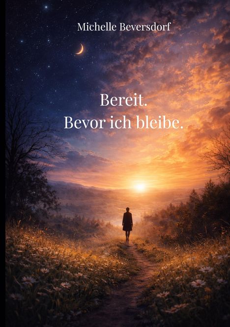 Text: "Michelle Beversdorf. Bereit. Bevor ich bleibe." Silhouette einer Person auf einem Pfad in einer friedlichen Landschaft bei Sonnenuntergang.