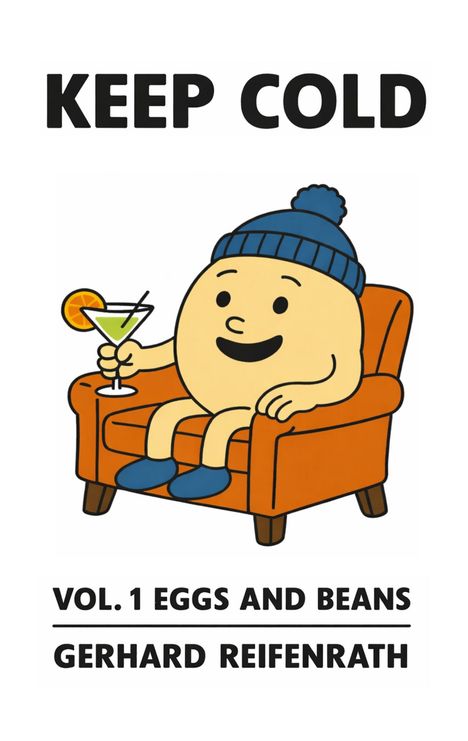 "KEEP COLD. VOL. 1 EGGS AND BEANS. GERHARD REIFENRATH." Illustration eines fröhlichen Charakters mit Mütze und Drink.