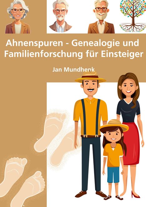 Titel: "Ahenspuren - Genealogie und Familienforschung für Einsteiger" von Jan Mundhenk. Illustrationen von Menschen und einem Baum.