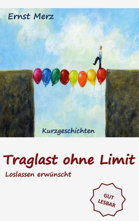 „Traglast ohne Limit: Loslassen erwünscht“ und „Kurzgeschichten“. Mensch balanciert über bunte Ballons zwischen zwei Klippen.