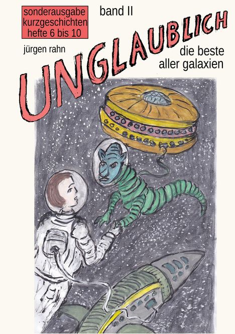 Illustration einer Weltraumszene mit Astronaut, Alien und UFO. Text: "UNGALUBLICH" und "die beste aller galaxien".