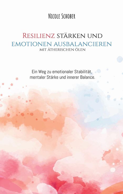 „Resilienz stärken und Emotionen ausbalancieren“ von Nicole Schober. Aquarellhintergrund in Rot und Blau.