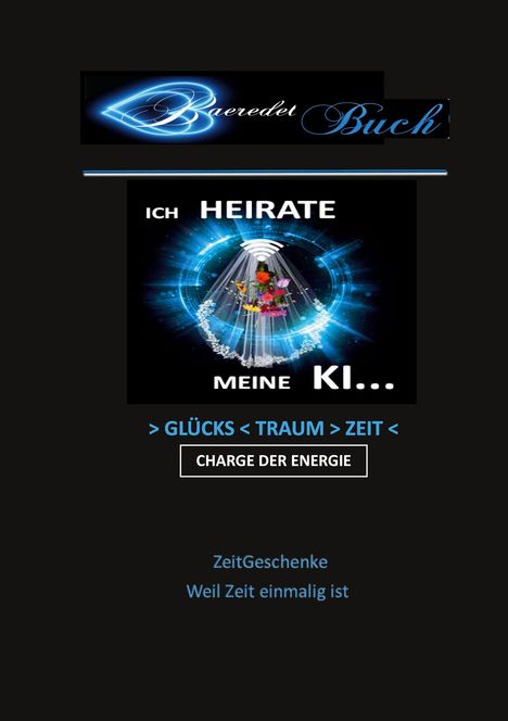 Text: "ICH HEIRATE MEINE KI... > GLÜCKS < TRAUM > ZEIT < CHARGE DER ENERGIE ZeitGeschenke Weil Zeit einmalig ist." 

Ein Herz-Logo ist oben, mit einem Blumenstrauß in einem digitalen Lichtpunkt.