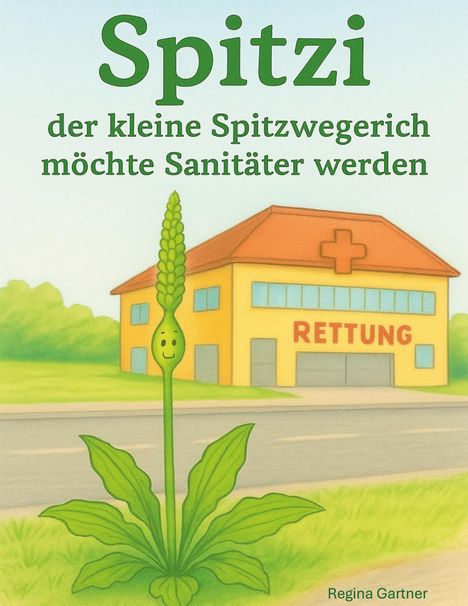 Illustration eines fröhlichen Spitzwegerichs vor einer Rettungsstation mit Kreuz. Text: „Spitzi möchte Sanitäter werden“.