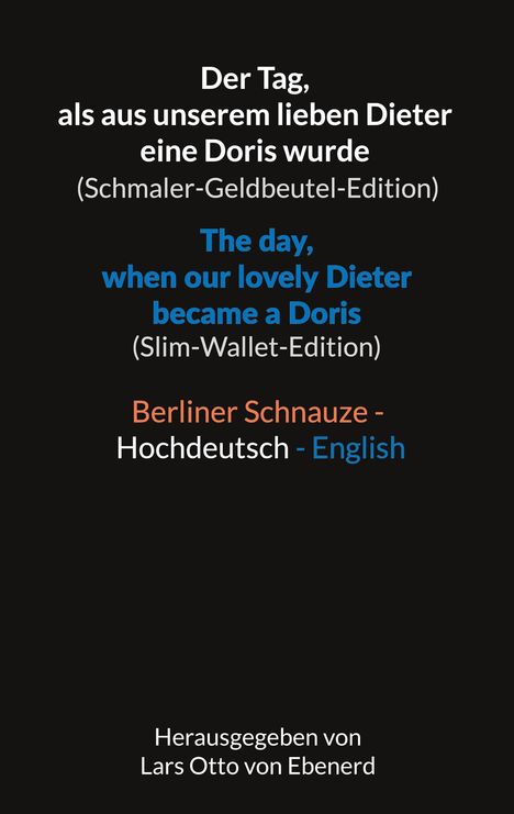 Titel: "Der Tag, als aus unserem lieben Dieter eine Doris wurde" in Deutsch und Englisch. Herausgeber: Lars Otto von Ebenerd.