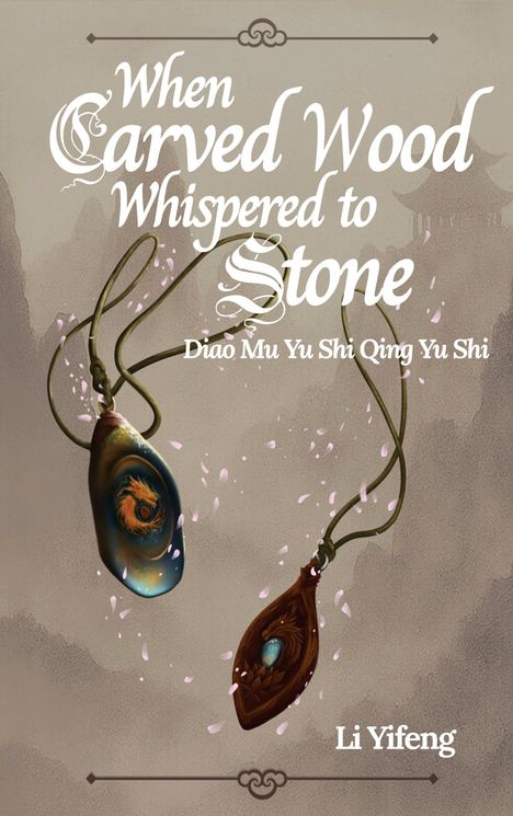 Buchtitel: "When Carved Wood Whispered to Stone". Darstellung von zwei Anhängern und fallenden Blütenblättern.