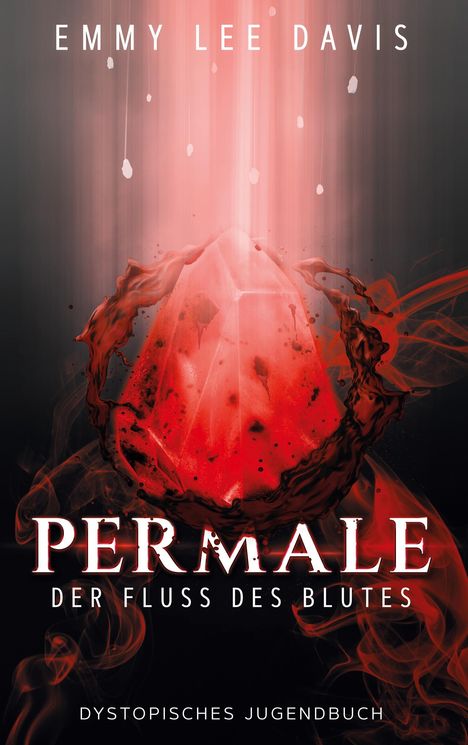 Text: "EMMY LEE DAVIS. PERMALE. DER FLUSS DES BLUTES. Dystopisches Jugendbuch." Ein roter Kristall in fließender Flüssigkeit.