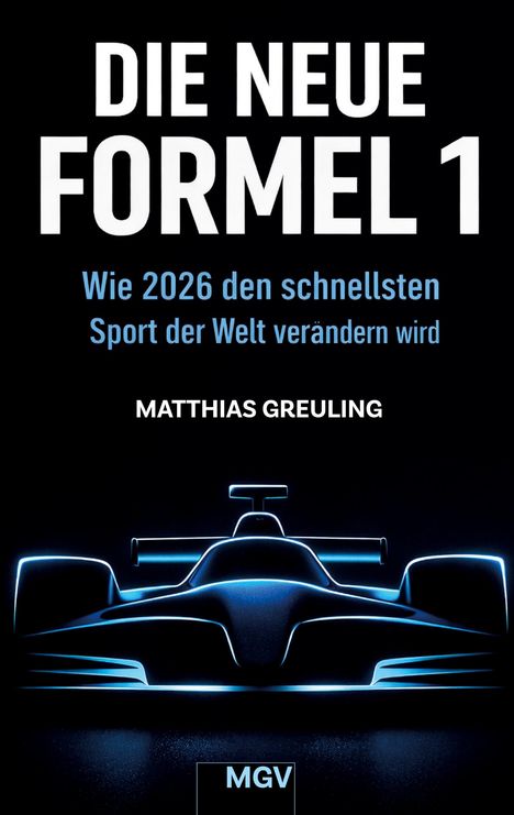 "Die neue Formel 1", "Wie 2026 den schnellsten Sport der Welt verändern wird", "Matthias Greuling". Silhouette eines Autos.