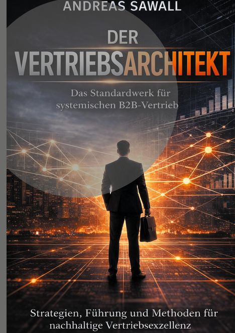 "Der Vertriebsarchitekt" von Andreas Sawall. Ein Mann im Anzug blickt auf eine vernetzte Stadt.