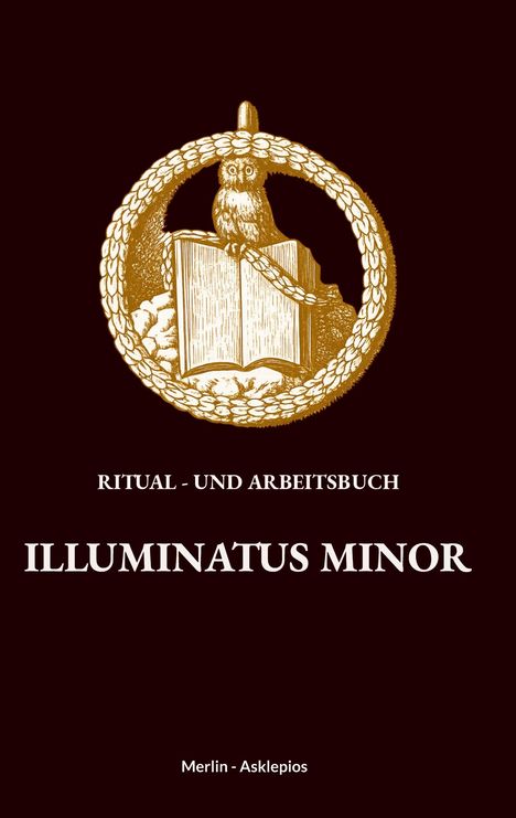 RITUAL - UND ARBEITSBUCH. ILLUMINATUS MINOR. Unten steht "Merlin - Asklepios". Eine Eule sitzt auf einem Buch, umrahmt von einem Kranz.