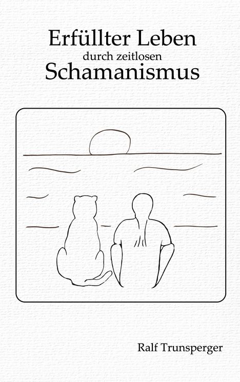 "Erfüllter Leben durch zeitlosen Schamanismus." Zeichnung: Mensch und Katze blicken aufs Meer bei Sonnenuntergang.