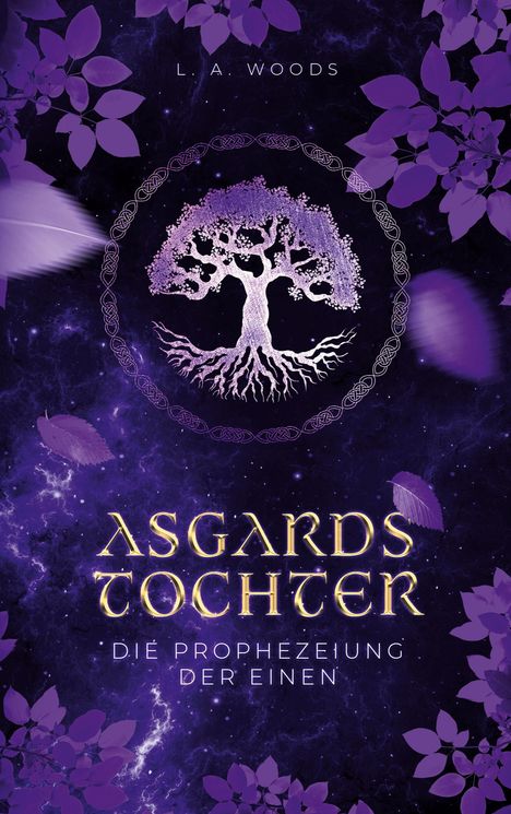 "L. A. Woods. Asgards Tochter. Die Prophezeiung der Einen." Ein stilisierter Baum mit Wurzeln auf lila Hintergrund.