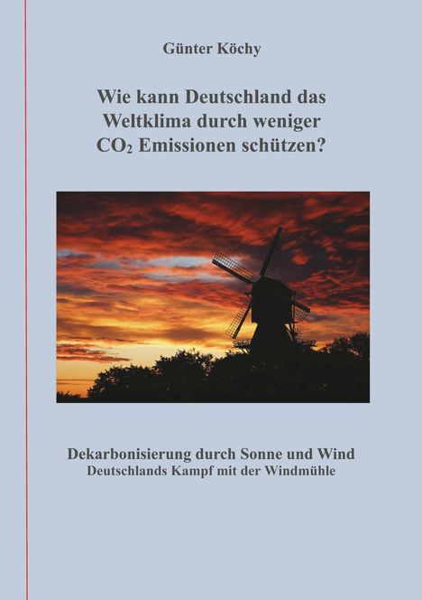 Günter Köchy: Wie kann Deutschland das Weltklima durch weniger CO₂ Emissionen schützen? Silhouette von Windmühle bei Sonnenuntergang.