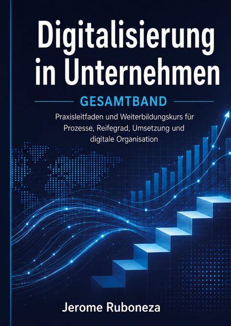 „Digitalisierung in Unternehmen“ – Leitfaden für Prozesse und digitale Organisation. Blaue Datenströme und Aufstieg.
