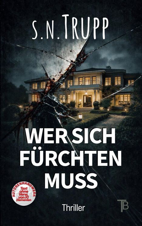Text: s.n. Trupp, Wer sich fürchten muss, Thriller. 
Ein beleuchtetes Haus bei Nacht mit zerbrochenem Glas.