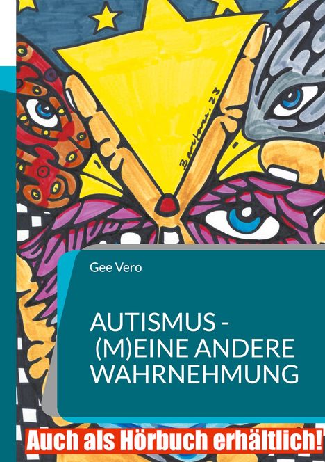 „Gee Vero: AUTISMUS - (M)EINE ANDERE WAHRNEHMUNG. Auch als Hörbuch erhältlich!“ Illustration mit abstrakten Augen.