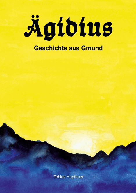 "Ägidius: Geschichte aus Gmund" in gotischer Schrift auf gelbem Hintergrund, darunter blaue Bergsilhouette.