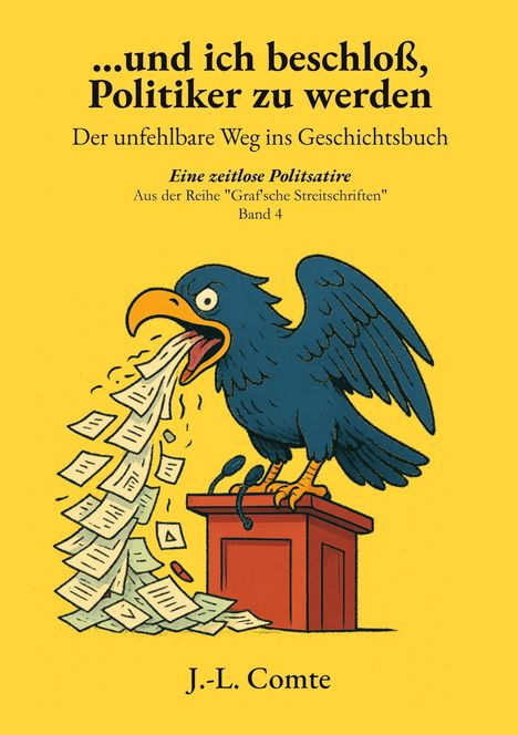 „…und ich beschloß, Politiker zu werden“ von J.-L. Comte. Illustration: Rabe auf Podest spuckt Papiere.