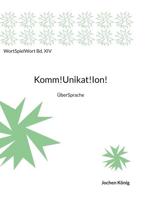 Text: "WortSpielWort Bd. XIV", "Komm!Unikat!Ion!", "ÜberSprache", "Jochen König". Grüne, sternförmige Grafiken.