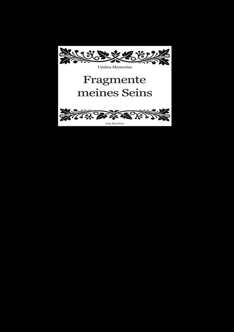"Fragmente meines Seins", stilvoller Text umrahmt von schwarzen floralen Mustern, oben und unten.