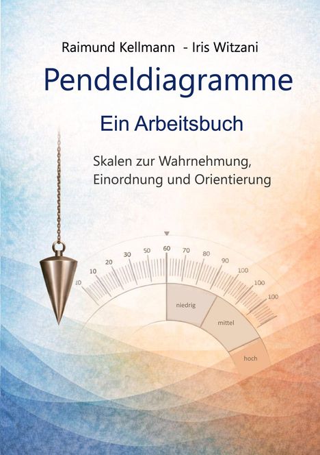 "Pendeldiagramme: Ein Arbeitsbuch; Skalen zur Wahrnehmung, Einordnung und Orientierung" steht auf einem Diagramm mit Pendel.