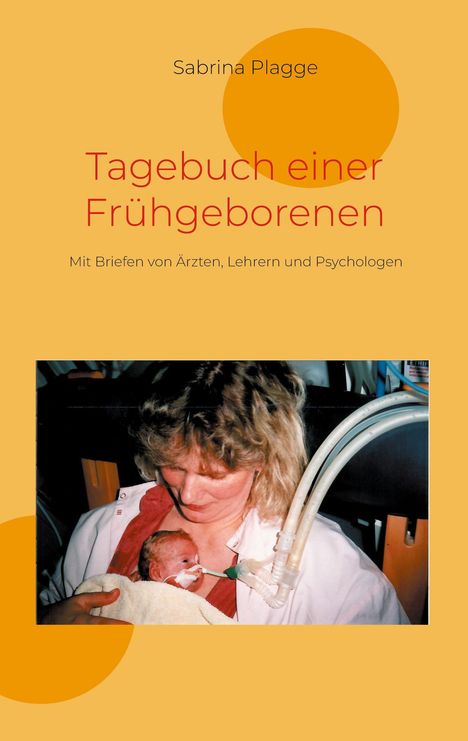 "Tagebuch einer Frühgeborenen" von Sabrina Plagge. Frau hält Frühgeborenes mit Beatmungsschlauch im Arm.