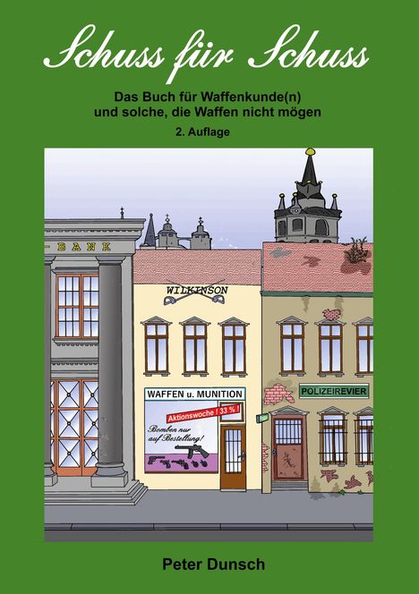 „Schuss für Schuss. Das Buch für Waffenkundige. 2. Auflage.“ Straßenszene mit Bank, Waffenladen und Polizeirevier.