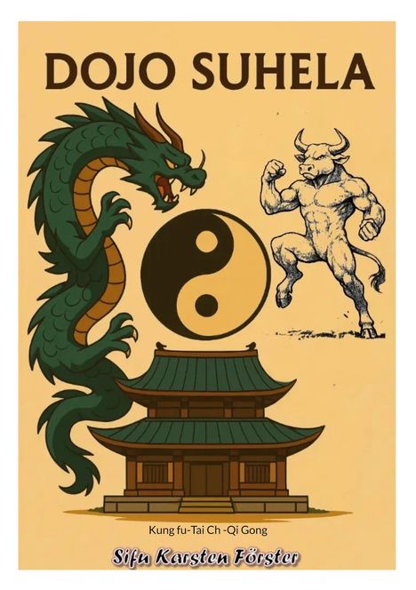 DOJO SUHELA. Kung fu - Tai Chi - Qi Gong. Sifu Karsten Förster. Illustration mit Drache, Stier, Yin-Yang und Tempel.