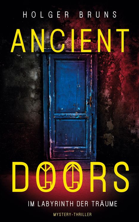 „ANCIENT DOORS“, „IM LABYRINTH DER TRÄUME“, „MYSTERY-THRILLER“. Eine alte blaue Tür in einem düsteren, rissigen Rahmen.
