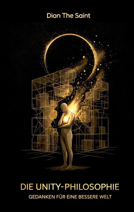 "Dian The Saint", "Die Unity-Philosophie", "Gedanken für eine bessere Welt". Illustration mit einer goldenen Figur und geometrischen Formen.