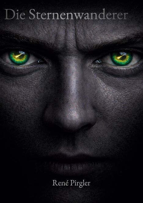 Text: "Die Sternenwanderer", "René Pirgler". Nahaufnahme eines Gesichtes, intensiv leuchtende grün-gelbe Augen.
