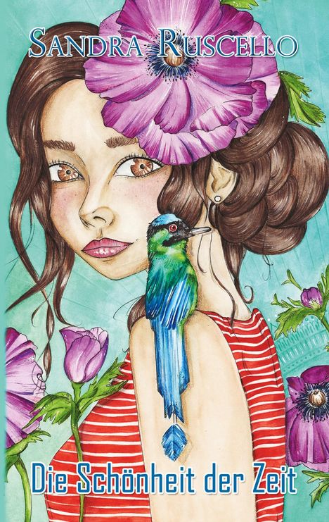 Text: "Sandra Ruscello", "Die Schönheit der Zeit". Eine Frau mit Blumen und einem Vogel auf der Schulter, im Illustrationsstil.