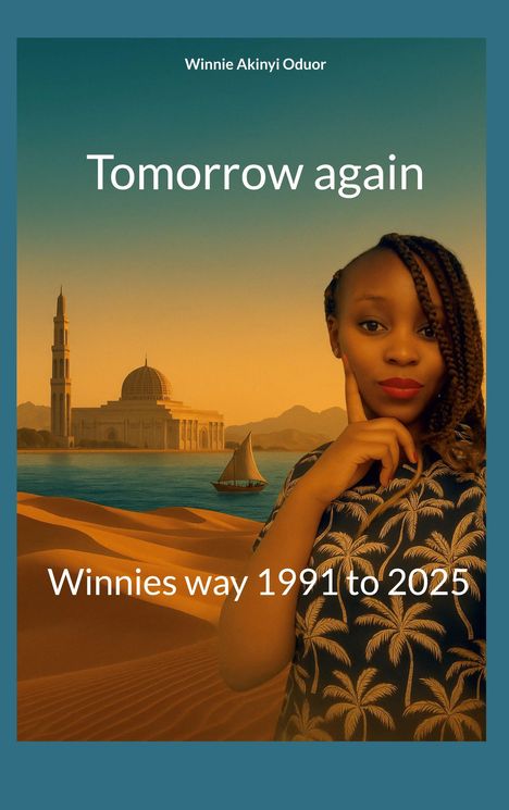 "Tomorrow again. Winnies way 1991 to 2025." Eine Frau vor einer Wüstenlandschaft mit Segelboot und einem Gebäude am Wasser.
