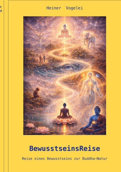 Texte: Heiner Vogelei, BewusstseinsReise, Reise eines Bewusstseins zur Buddha-Natur. Illustration von meditierenden Figuren und Natur.
