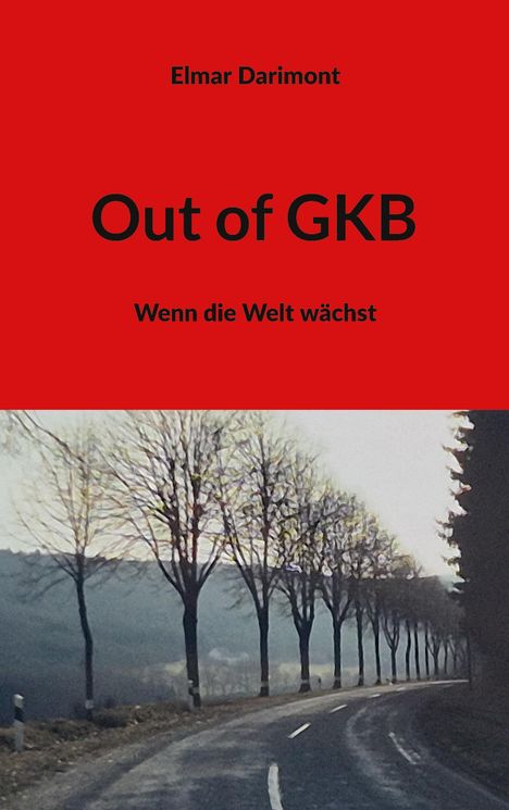 Text: "Elmar Darimont, Out of GKB, Wenn die Welt wächst." Illustration: Straße mit kahlen Bäumen entlang der Fahrbahn.