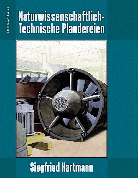 „Naturwissenschaftlich-Technische Plaudereien“ von Siegfried Hartmann, Illustration eines großen Ventilators in einer Werkstatt.