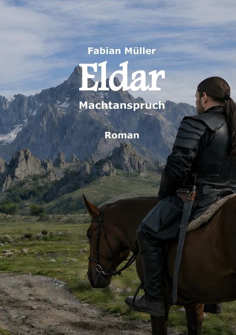 "Fabian Müller, Eldar, Machtanspruch, Roman." Ein Reiter in Rüstung blickt auf eine bergige Landschaft.