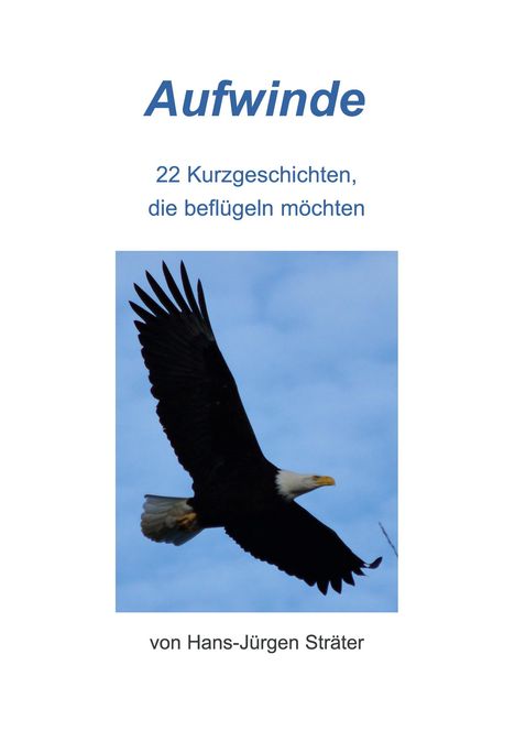 "Aufwinde: 22 Kurzgeschichten, die beflügeln möchten" von Hans-Jürgen Sträter. Ein Adler fliegt am Himmel.