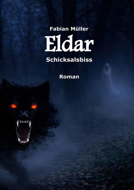 Text: "Fabian Müller, Eldar, Schicksalsbiss, Roman." Vorne ein schwarzer Wolf mit leuchtend roten Augen im dunklen Wald.