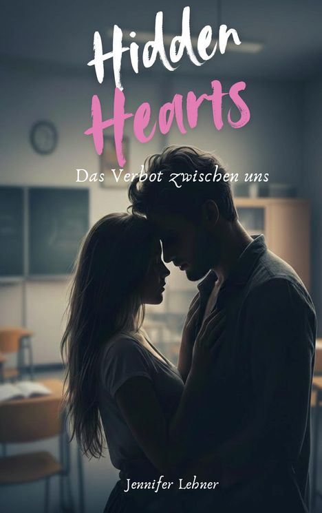 "Hidden Hearts: Das Verbot zwischen uns" und "Jennifer Lehner" in einer dunklen Illustration von zwei sich anlehnenden Personen.