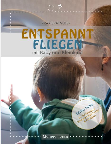 Titel: "Praxisratgeber Entspannt Fliegen mit Baby und Kleinkind". Eine Person mit Kind sieht aus einem Flugzeugfenster.