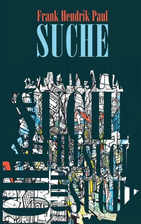 Text: "Frank Hendrik Paul SUCHE". Illustration: Bunte Stadtansicht mit Gebäuden im Hintergrund.