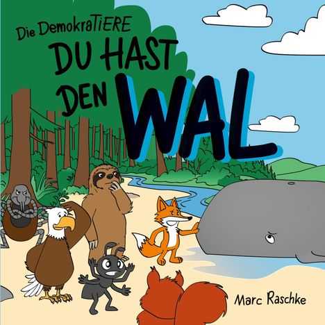 Text: "Die DemokratIERE: DU HAST DEN WAL" von Marc Raschke. Illustration: Tiere im Wald mit einem Wal am Fluss.