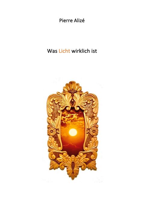 Text: Pierre Alizé, "Was Licht wirklich ist". Goldener, reich verzierter Rahmen mit Sonnenuntergang.