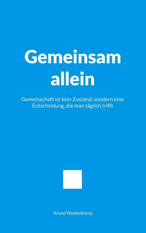 „Gemeinsam allein. Gemeinschaft ist keine Zust...man täglich trifft.“ Blauer Hintergrund, weißes Quadrat in der Mitte.