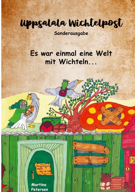 Titel: "Uppsalala Wichtelpost Sonderausgabe. Es war einmal eine Welt mit Wichteln..." Illustration mit Wichteln, Vögeln und Häuschen.