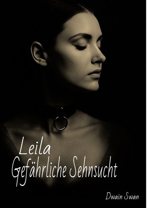 Leila: Gefährliche Sehnsucht, Dwain Swan. Schwarz-Weiß-Porträt einer Frau mit geschlossenem Auge und einem Halsband.