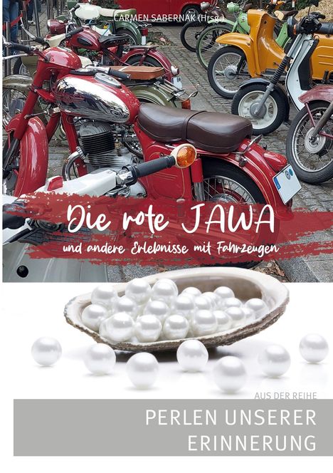 Text: "Die rote JAWA und andere Erlebnisse mit Fahrzeugen". "PERLEN UNSERER ERINNERUNG". Alte Motorräder in einer Reihe.