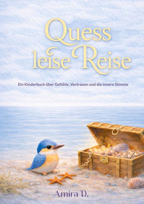 "Quess leise Reise". "Ein Kinderbuch über Gefühle, Vertrauen und die innere Stimme". Am Boden ist ein Vogel und eine Schatztruhe.