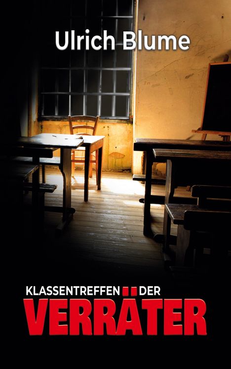 "Ulrich Blume" und "Klassentreffen der Verräter" in weißen und roten Buchstaben auf einer dunklen Schulszene.
